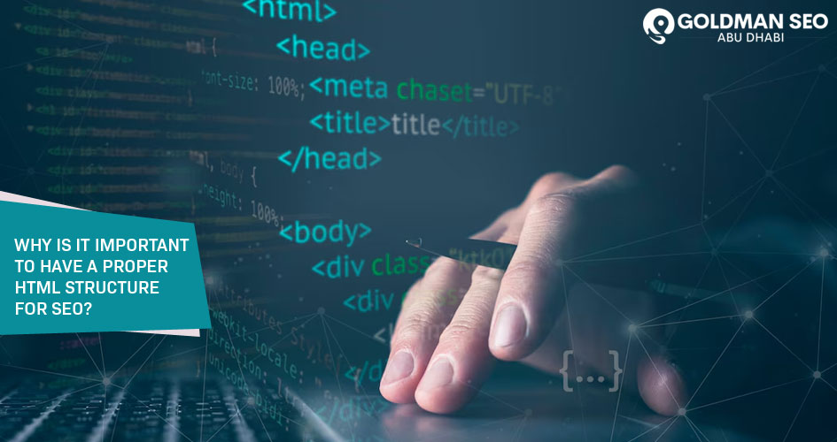 Why Is It Important To Have A Proper HTML Structure For SEO?